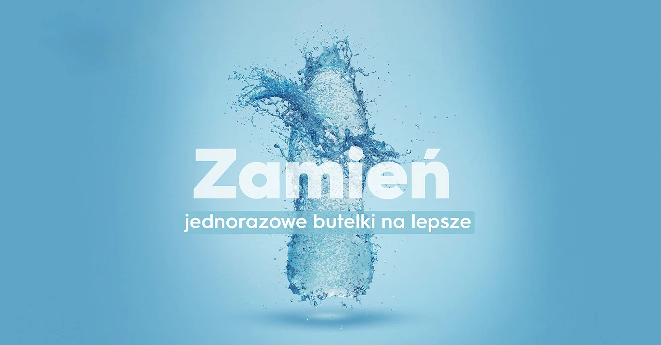 Zamień jednorazowe butelki na lepsze