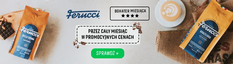 Kawy FERUCCI w atrakcyjnie niskich cenach - Bohater Miesiąca
