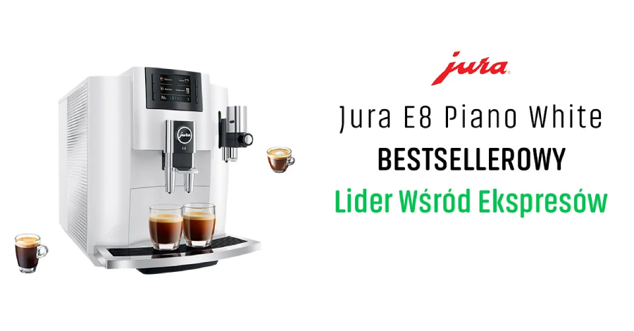 BESTSELLEROWY lider wśród ekspresów - JURA E8 Piano White