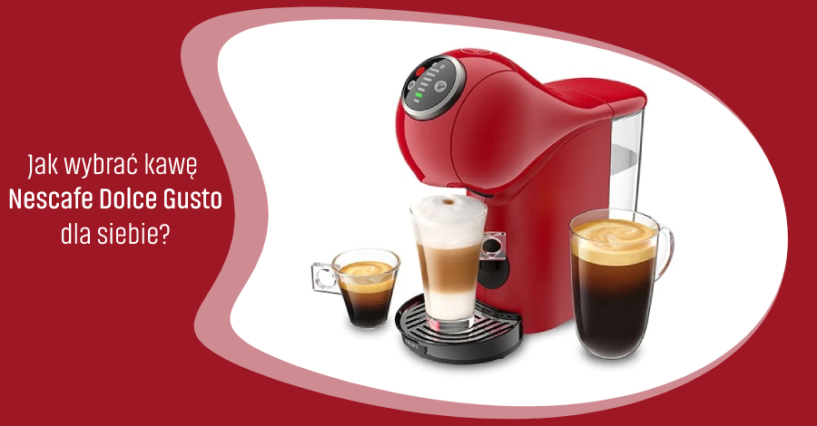 Jak wybrać kawę Nescafe Dolce Gusto dla siebie?