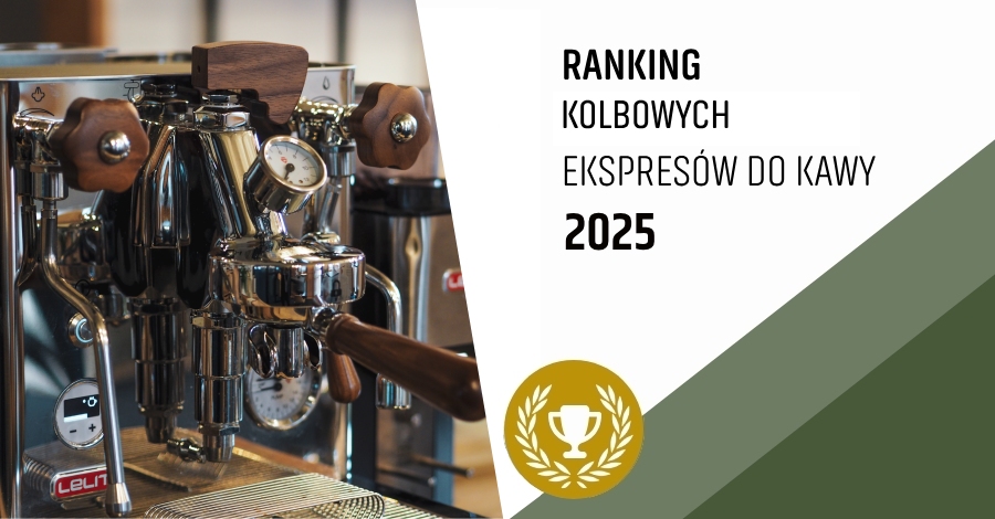 Ranking ekspresów kolbowych do kawy 2025 - Najlepsze ekspresy do kawy TOP 9